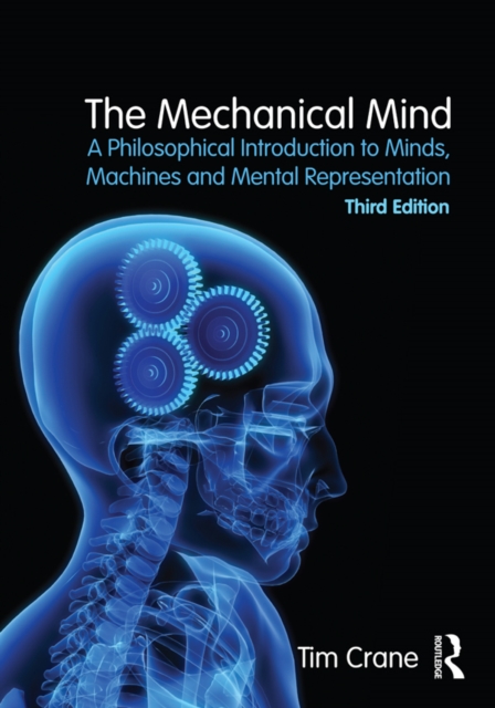 The Mechanical Mind : A Philosophical Introduction to Minds, Machines and Mental Representation, EPUB eBook