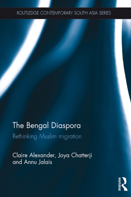 The Bengal Diaspora : Rethinking Muslim migration, PDF eBook