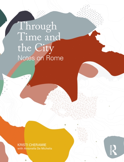 Through Time and the City : Notes on Rome, PDF eBook
