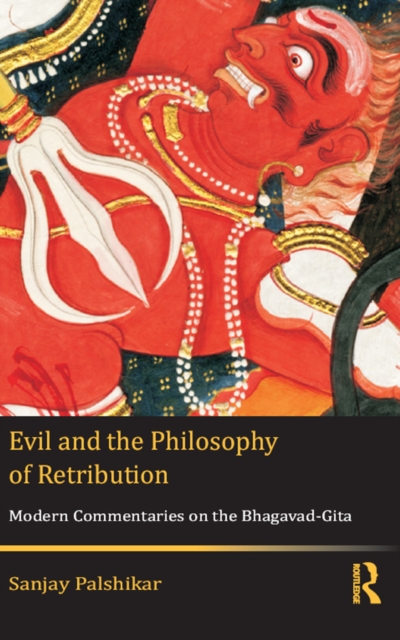 Evil and the Philosophy of Retribution : Modern Commentaries on the Bhagavad-Gita, EPUB eBook