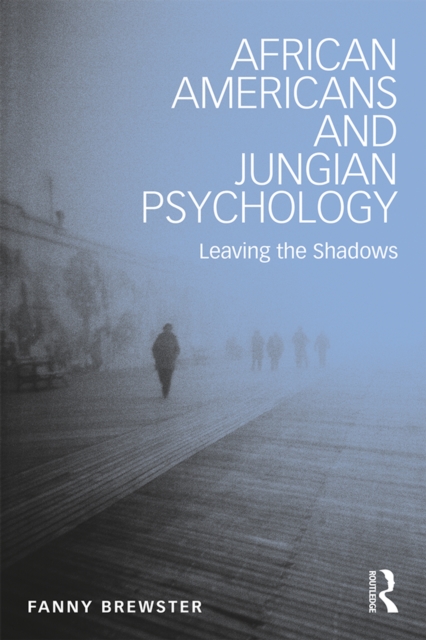 African Americans and Jungian Psychology : Leaving the Shadows, PDF eBook