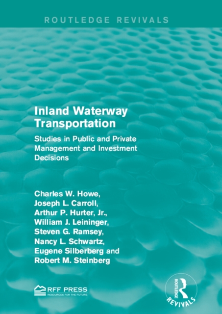 Inland Waterway Transportation : Studies in Public and Private Management and Investment Decisions, EPUB eBook