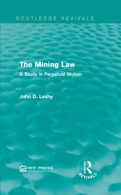 The Mining Law : A Study in Perpetual Motion, EPUB eBook