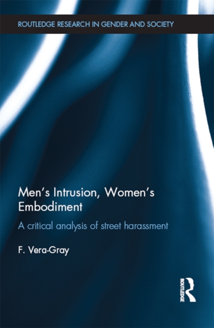 Men's Intrusion, Women's Embodiment : A critical analysis of street harassment, PDF eBook