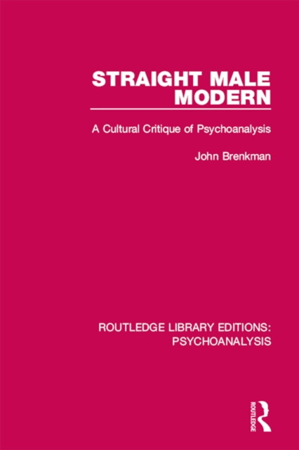 Straight Male Modern : A Cultural Critique of Psychoanalysis, EPUB eBook