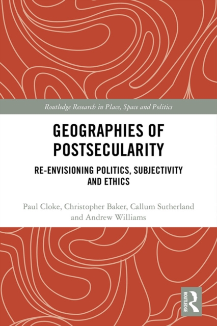 Geographies of Postsecularity : Re-envisioning Politics, Subjectivity and Ethics, PDF eBook