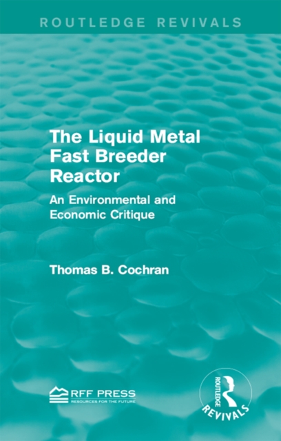 The Liquid Metal Fast Breeder Reactor : An Environmental and Economic Critique, PDF eBook