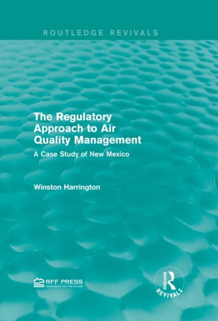 The Regulatory Approach to Air Quality Management : A Case Study of New Mexico, EPUB eBook