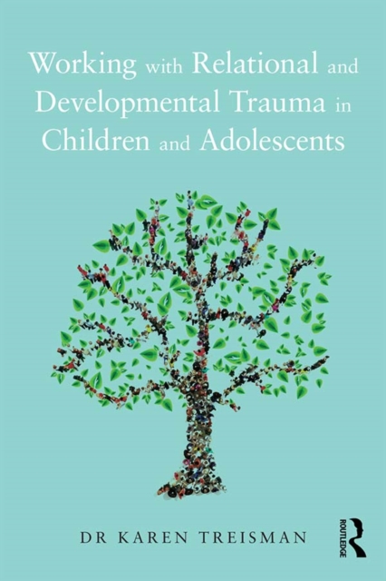 Working with Relational and Developmental Trauma in Children and Adolescents, EPUB eBook