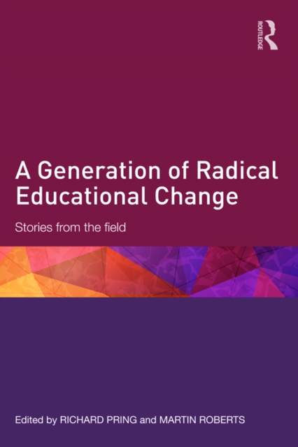 A Generation of Radical Educational Change : Stories from the field, EPUB eBook