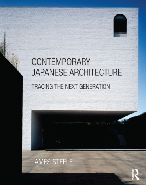 Contemporary Japanese Architecture : Tracing the Next Generation, PDF eBook
