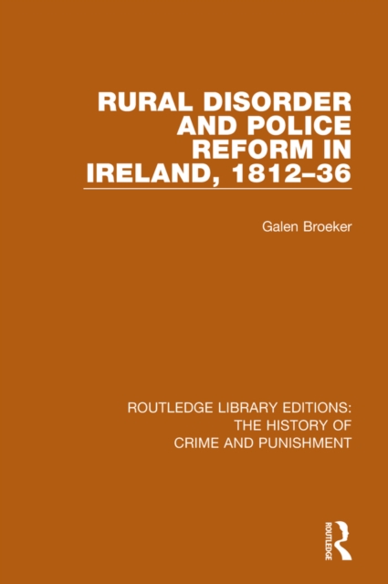 Rural Disorder and Police Reform in Ireland, 1812-36, EPUB eBook