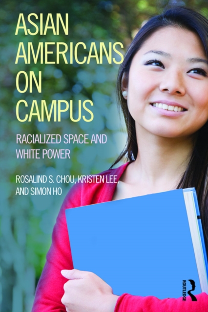Asian Americans on Campus : Racialized Space and White Power, PDF eBook