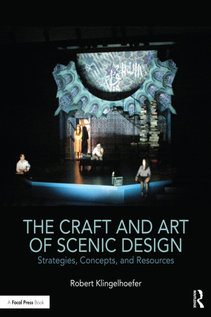 The Craft and Art of Scenic Design : Strategies, Concepts, and Resources, PDF eBook