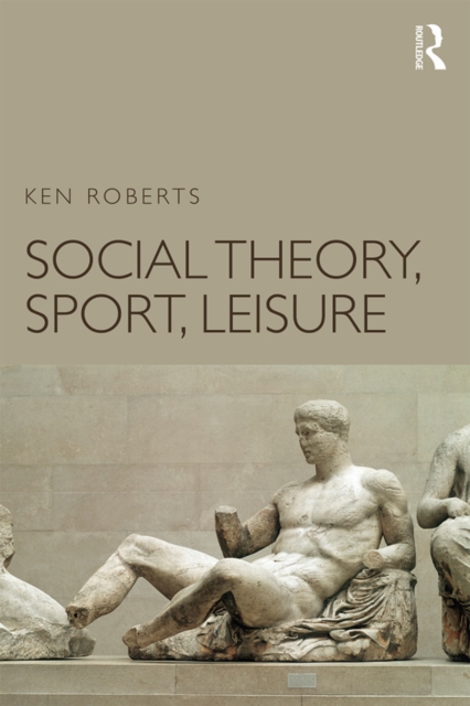 Social Theory, Sport, Leisure, EPUB eBook