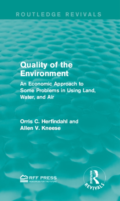 Quality of the Environment : An Economic Approach to Some Problems in Using Land, Water, and Air, EPUB eBook