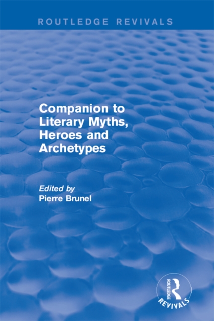 Companion to Literary Myths, Heroes and Archetypes, EPUB eBook