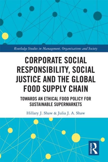 Corporate Social Responsibility, Social Justice and the Global Food Supply Chain : Towards an Ethical Food Policy for Sustainable Supermarkets, PDF eBook