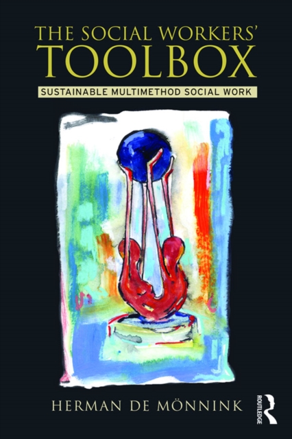 The Social Workers' Toolbox : Sustainable Multimethod Social Work, PDF eBook