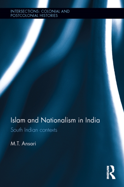 Islam and Nationalism in India : South Indian contexts, EPUB eBook