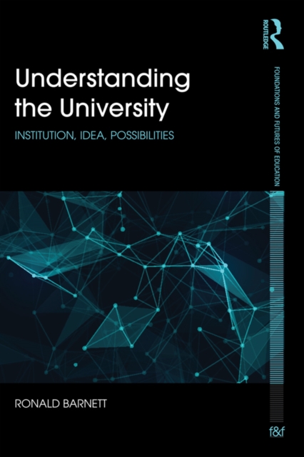 Understanding the University : Institution, idea, possibilities, PDF eBook