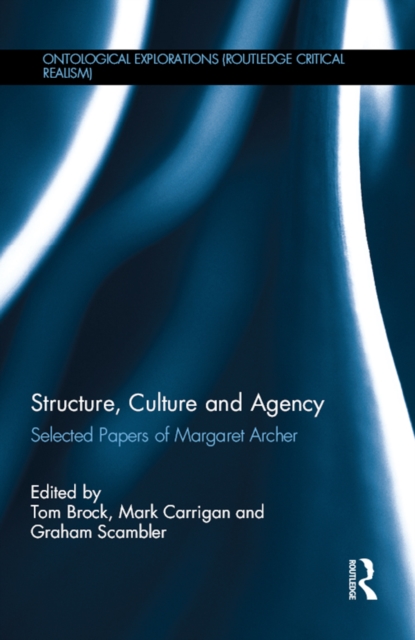 Structure, Culture and Agency : Selected Papers of Margaret Archer, PDF eBook