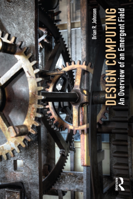 Design Computing : An Overview of an Emergent Field, PDF eBook