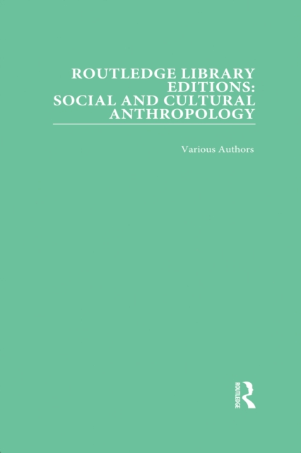 Routledge Library Editions: Social and Cultural Anthropology, PDF eBook