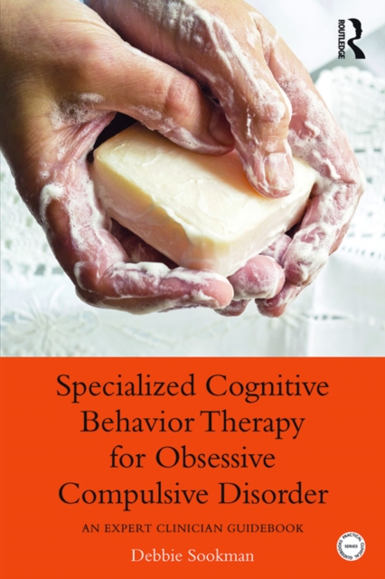 Specialized Cognitive Behavior Therapy for Obsessive Compulsive Disorder : An Expert Clinician Guidebook, EPUB eBook
