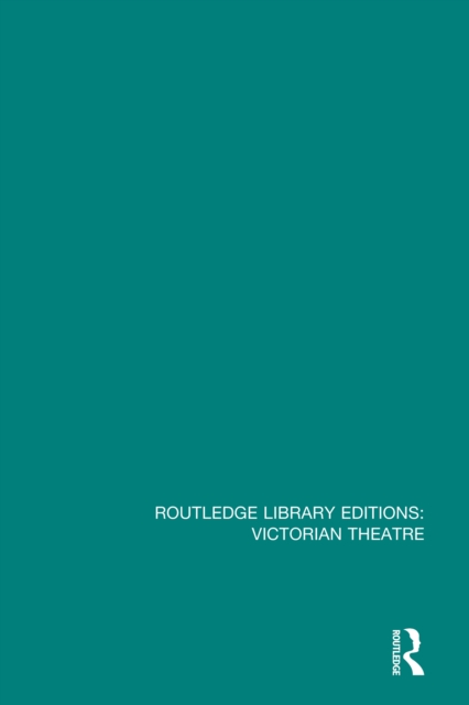 Routledge Library Editions: Victorian Theatre, PDF eBook