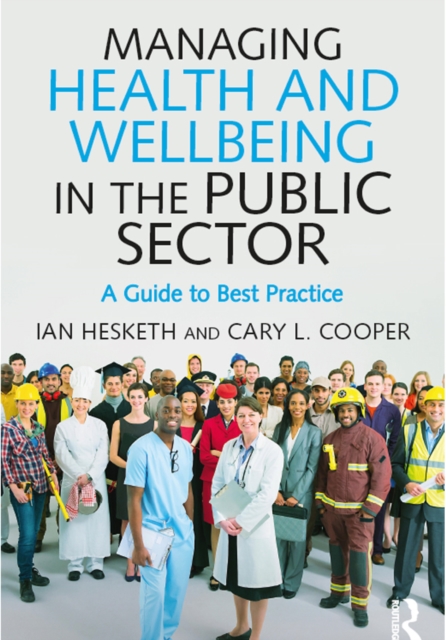 Managing Health and Wellbeing in the Public Sector : A Guide to Best Practice, PDF eBook
