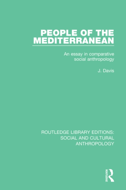 People of the Mediterranean : An Essay in Comparative Social Anthropology, EPUB eBook