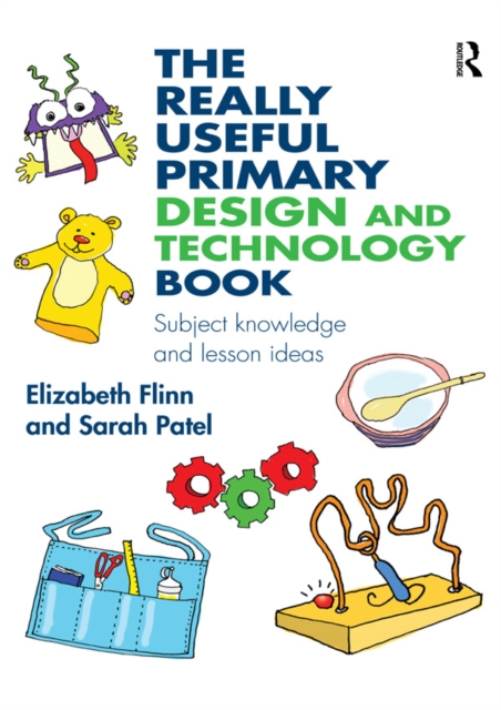 The Really Useful Primary Design and Technology Book : Subject knowledge and lesson ideas, PDF eBook