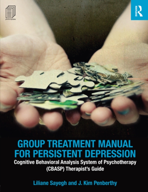 Group Treatment Manual for Persistent Depression : Cognitive Behavioral Analysis System of Psychotherapy (CBASP) Therapist’s Guide, PDF eBook