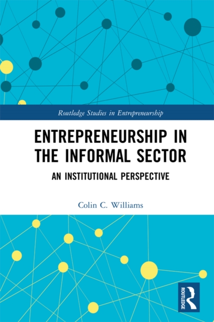 Entrepreneurship in the Informal Sector : An Institutional Perspective, PDF eBook