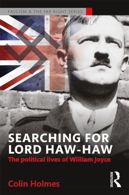 Searching for Lord Haw-Haw : The Political Lives of William Joyce, PDF eBook