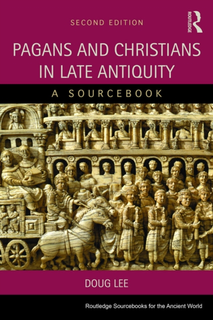 Pagans and Christians in Late Antiquity : A Sourcebook, PDF eBook