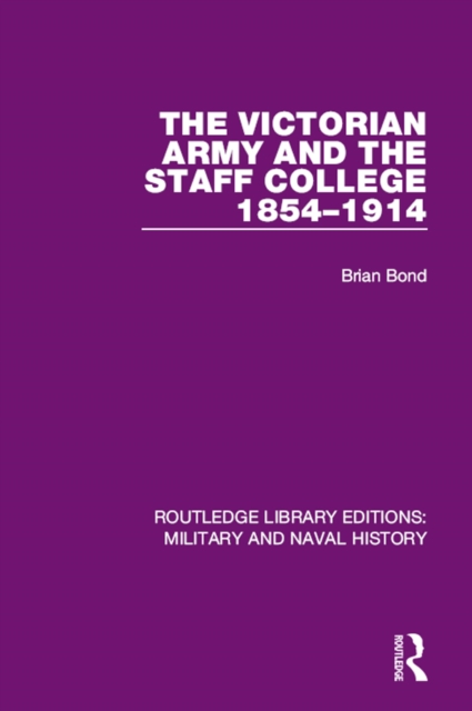 The Victoran Army and the Staff College 1854-1914, EPUB eBook
