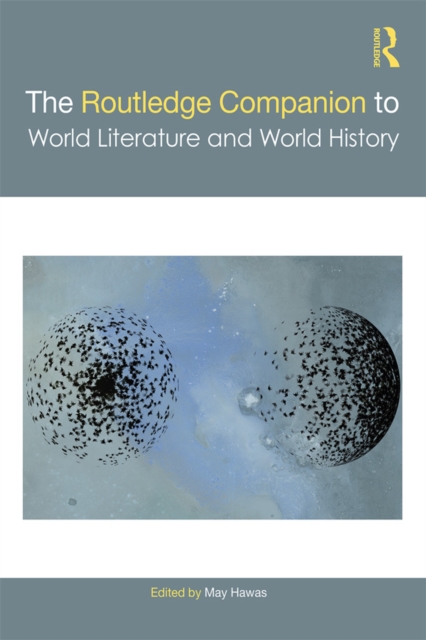 The Routledge Companion to World Literature and World History, EPUB eBook