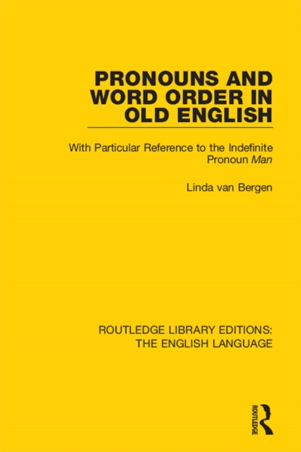 Pronouns and Word Order in Old English : With Particular Reference to the Indefinite Pronoun Man, EPUB eBook