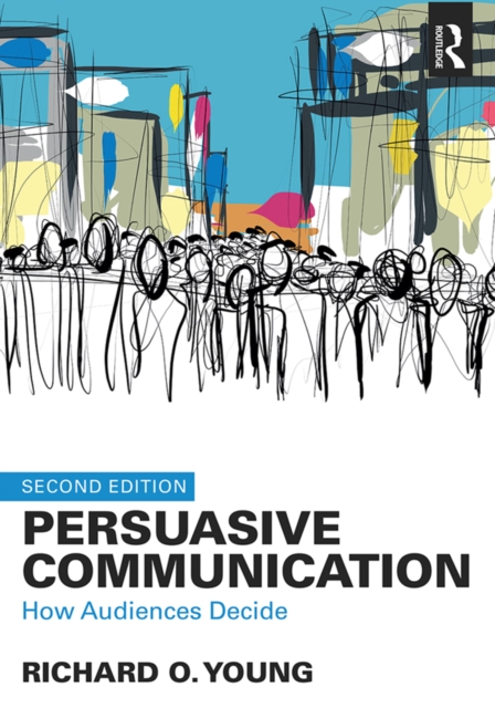 Persuasive Communication : How Audiences Decide, EPUB eBook