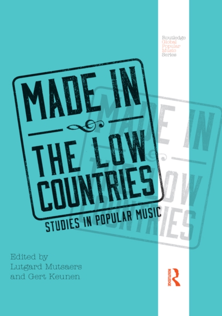 Made in the Low Countries : Studies in Popular Music, PDF eBook