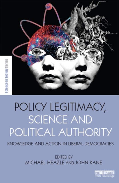 Policy Legitimacy, Science and Political Authority : Knowledge and action in liberal democracies, PDF eBook