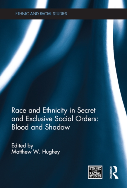 Race and Ethnicity in Secret and Exclusive Social Orders : Blood and Shadow, EPUB eBook