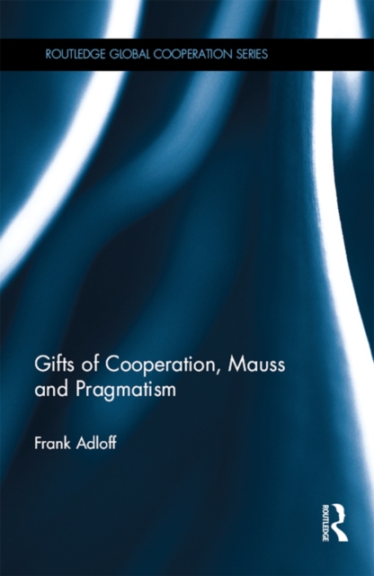 Gifts of Cooperation, Mauss and Pragmatism, PDF eBook