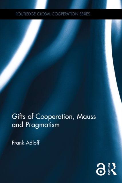 Gifts of Cooperation, Mauss and Pragmatism, PDF eBook