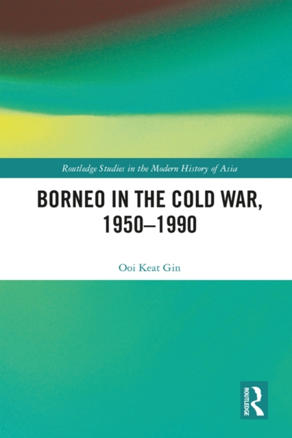 Borneo in the Cold War, 1950-1990, EPUB eBook