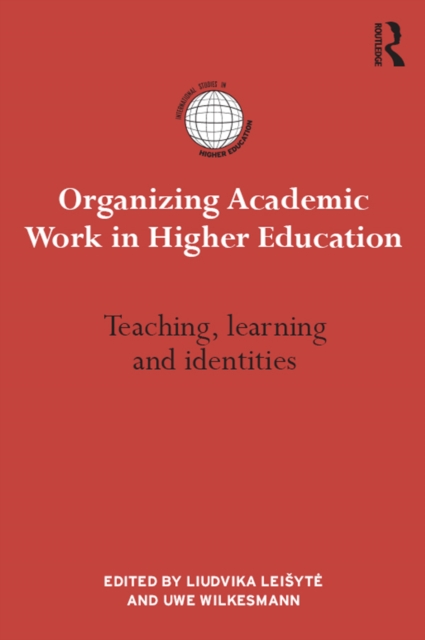 Organizing Academic Work in Higher Education : Teaching, learning and identities, PDF eBook
