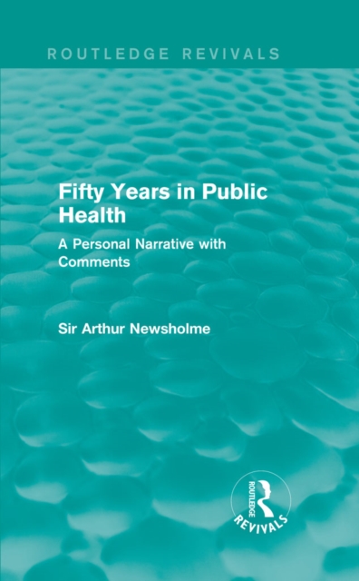 Fifty Years in Public Health (Routledge Revivals) : A Personal Narrative with Comments, PDF eBook