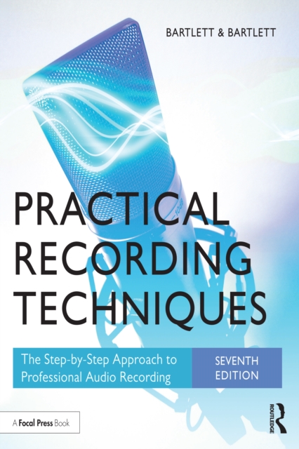Practical Recording Techniques : The Step-by-Step Approach to Professional Audio Recording, EPUB eBook